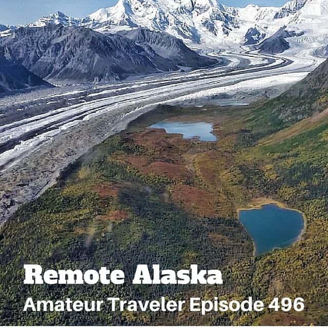 Travel to Remote Alaska – Episode 496