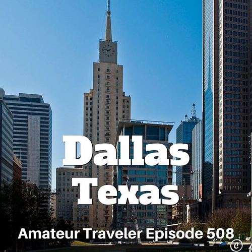 Travel to Dallas, Texas – Episode 508