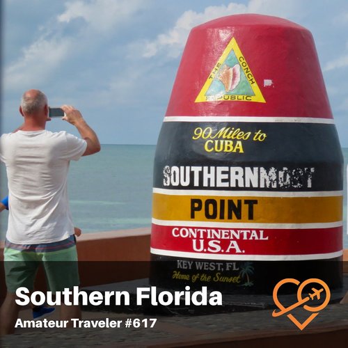 Travel to Southern Florida – Miami, The Everglades, The Florida Keys, Key West – Episode 617