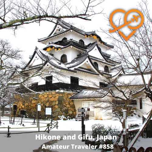 Travel to Hikone and Gifu, Japan – Episode 858