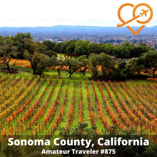 Travel to Sonoma County, California – Episode 875